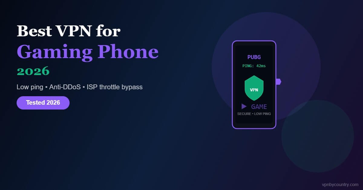 Best VPN for gaming phone 2026 - low ping, DDoS protection and ISP throttle bypass