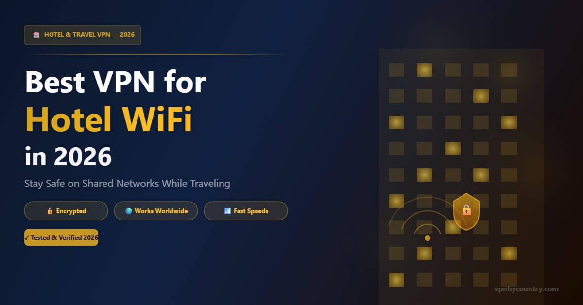 Best VPN for Hotel WiFi in 2026 - hotel building with WiFi shield and encryption