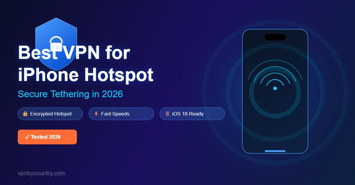 Best VPN for iPhone hotspot tethering in 2026 - secure your mobile data sharing