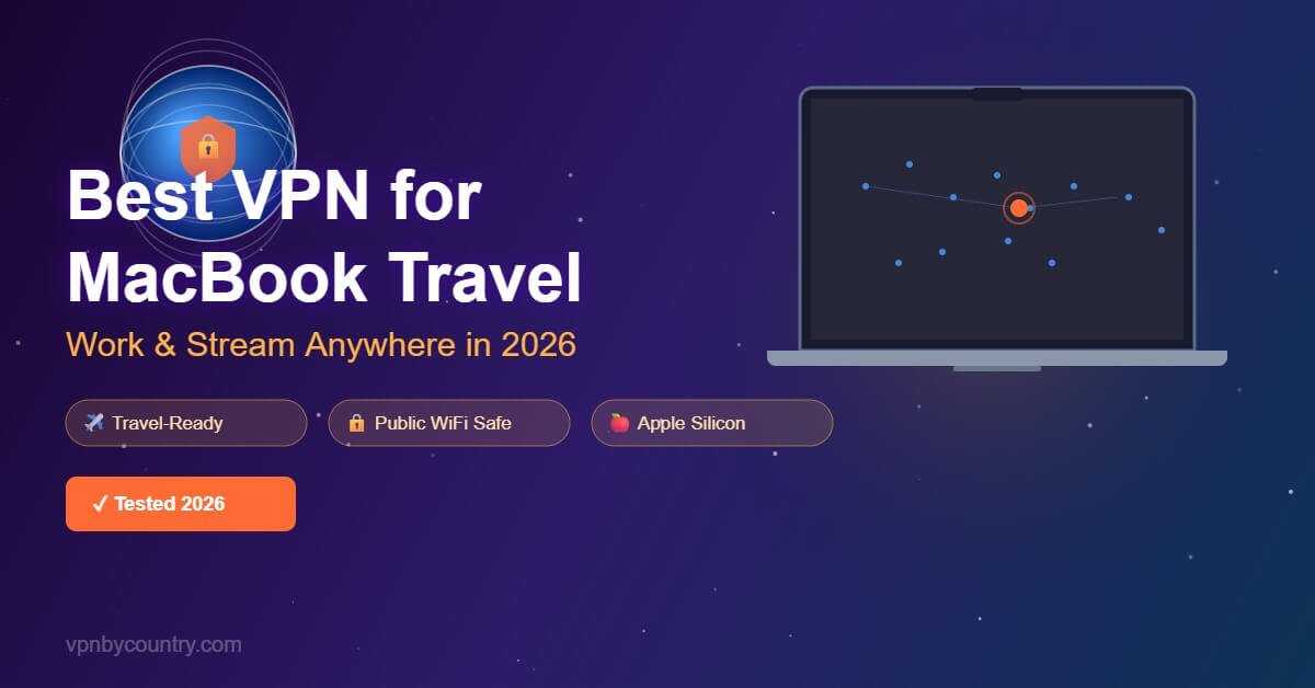Best VPN for MacBook travel in 2026 - secure your Apple laptop on public WiFi anywhere