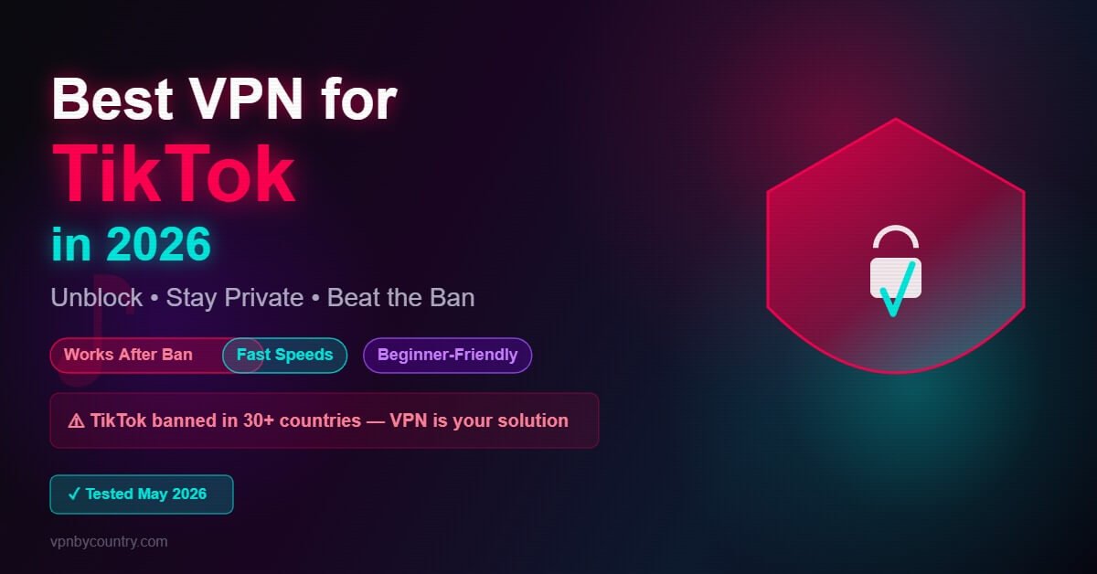 Best VPN for TikTok in 2026 - Unblock TikTok after ban