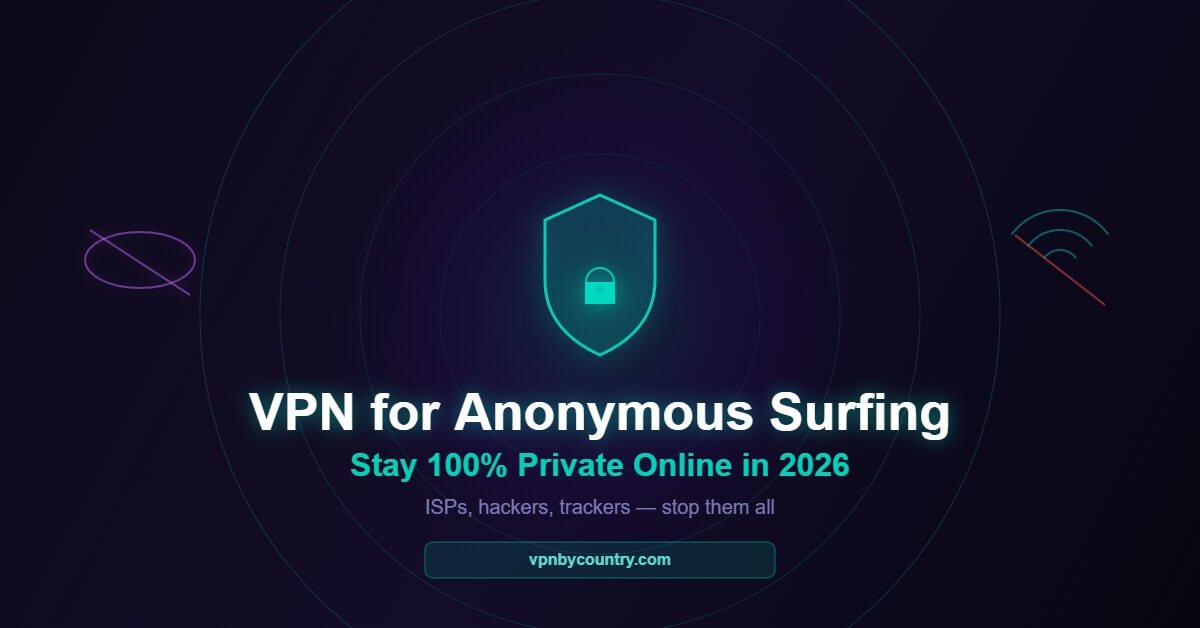 VPN for anonymous surfing and browsing privacy guide
